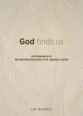 Boh nás nájde: Ignáca Loyolu - God Finds Us: An Experience of the Spiritual Exercises of St. Ignatius Loyola
