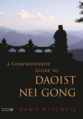 Komplexný sprievodca taoistickým Nei Gongom - A Comprehensive Guide to Daoist Nei Gong