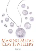 Výroba šperkov z kovovej hliny - Making Metal Clay Jewellery