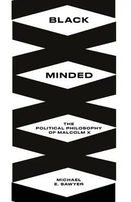 Black Minded: Politická filozofia Malcolma X - Black Minded: The Political Philosophy of Malcolm X