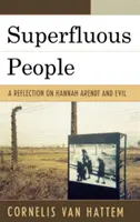 Zbytoční ľudia: Úvahy o Hannah Arendtovej a zle - Superfluous People: A Reflection on Hannah Arendt and Evil