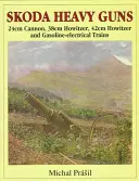 Ťažké delá Škoda: 24cm kanón, 38cm húfnica, 42cm húfnica a iné - Skoda Heavy Guns: 24cm Cannon, 38cm Howitzer, 42cm Howitzer and Others