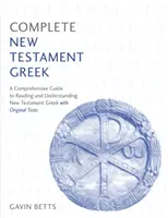 Kompletná novozákonná gréčtina: Naučte sa čítať, písať a porozumieť novozákonnej gréčtine s programom Nauč sa sám - Complete New Testament Greek: Learn to Read, Write and Understand New Testament Greek with Teach Yourself