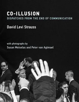Co-Illusion: Depeše z konca komunikácie - Co-Illusion: Dispatches from the End of Communication