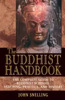 Budhistická príručka: Úplný sprievodca budhistickými školami, učením, praxou a históriou - The Buddhist Handbook: A Complete Guide to Buddhist Schools, Teaching, Practice, and History