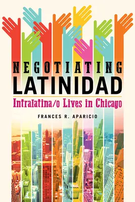 Negotiating Latinidad, 1: Intralatina/O žije v Chicagu - Negotiating Latinidad, 1: Intralatina/O Lives in Chicago