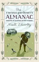 Almanach zvedavého záhradníka - storočia praktickej záhradnej múdrosti - Curious Gardener's Almanac - Centuries Of Practical Garden Wisdom