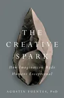 Tvorivá iskra: Ako sa vďaka predstavivosti stali ľudia výnimočnými - The Creative Spark: How Imagination Made Humans Exceptional
