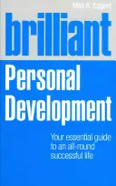 Brilantný osobný rozvoj: Váš základný sprievodca všestranne úspešným životom - Brilliant Personal Development: Your Essential Guide to an All-Round Successful Life
