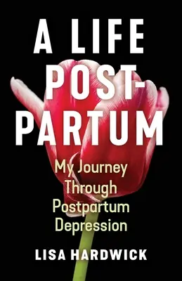Život po pôrode: Moja cesta popôrodnou depresiou - A Life Postpartum: My Journey Through Postpartum Depression