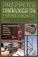 Komunikačná príručka preppera: Stratégie na záchranu života, ako zostať v kontakte počas katastrofy a po nej - Prepper's Communication Handbook: Lifesaving Strategies for Staying in Contact During and After a Disaster