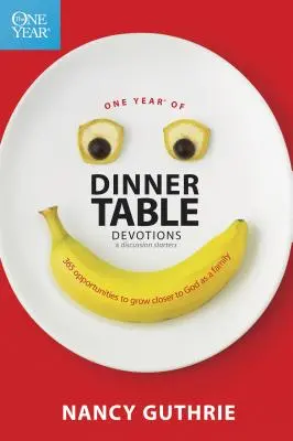 Jeden rok pobožností a podnetov na diskusiu pri večeri: 365 príležitostí, ako sa ako rodina priblížiť k Bohu - One Year of Dinner Table Devotions & Discussion Starters: 365 Opportunities to Grow Closer to God as a Family