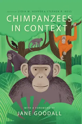 Šimpanzy v súvislostiach: Šimpanzy v kontexte: porovnávacia perspektíva správania, poznávania, ochrany a blahobytu šimpanzov - Chimpanzees in Context: A Comparative Perspective on Chimpanzee Behavior, Cognition, Conservation, and Welfare