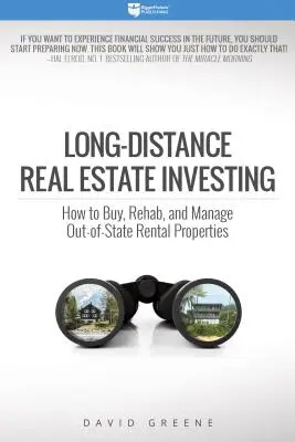 Investovanie do nehnuteľností na dlhé vzdialenosti: Ako kupovať, rekonštruovať a spravovať nehnuteľnosti na prenájom mimo územia štátu - Long-Distance Real Estate Investing: How to Buy, Rehab, and Manage Out-Of-State Rental Properties