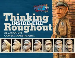 Premýšľanie vo vnútri Roughout: 28 karikaturistov sa podelilo o svoje postrehy - Thinking Inside the Roughout: 28 Caricature Carvers Share Insights