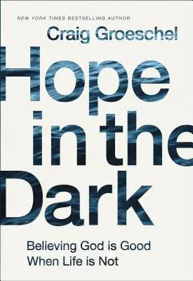 Nádej v tme: Veriť, že Boh je dobrý, keď život nie je - Hope in the Dark: Believing God Is Good When Life Is Not