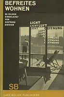 Sigfried Giedion: Oslobodené bývanie: (Befreites Wohnen) - Sigfried Giedion: Liberated Dwelling: (Befreites Wohnen)