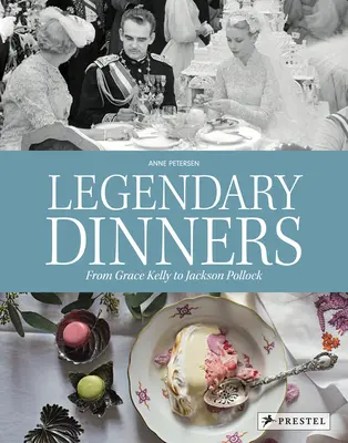 Legendárne večere: Od Grace Kelly po Jacksona Pollocka - Legendary Dinners: From Grace Kelly to Jackson Pollock
