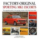Športové eskorty Mk1: Sprievodca originalitou športových variantov Fordu Escort Mk1 - Sporting Mk1 Escorts: The Originality Guide to Sporting Variants of the Ford Escort Mk1