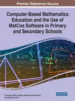 Počítačové vyučovanie matematiky a využívanie softvéru MatCos na základných a stredných školách - Computer-Based Mathematics Education and the Use of MatCos Software in Primary and Secondary Schools