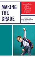 Zvyšovanie úrovne: Podpora pozitívnych výsledkov žiakov s poruchami učenia - Making the Grade: Promoting Positive Outcomes for Students with Learning Disabilities