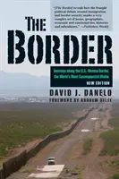 Hranica: Cesty pozdĺž americko-mexickej hranice, najzávažnejšej priepasti na svete - The Border: Journeys Along the U.S.-Mexico Border, the World's Most Consequential Divide