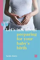 Porozprávajme sa o príprave na narodenie dieťaťa - Let's Talk about Preparing for Your Baby's Birth