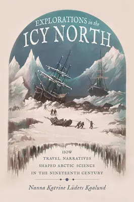 Výpravy na ľadový sever: Ako cestovateľské rozprávania formovali vedu o Arktíde v devätnástom storočí - Explorations in the Icy North: How Travel Narratives Shaped Arctic Science in the Nineteenth Century