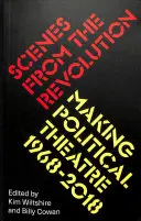 Scény z revolúcie: Tvorba politického divadla 1968-2019 - Scenes from the Revolution: Making Political Theatre 1968-2019