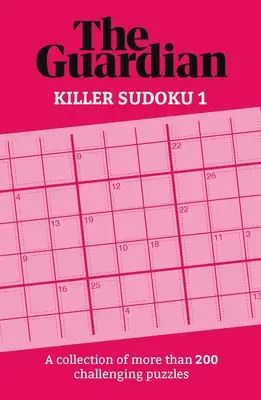 Killer Sudoku: Kuriózne sudoku: zbierka 200 mätúcich hádaniek - Killer Sudoku: A Collection of 200 Perplexing Puzzles