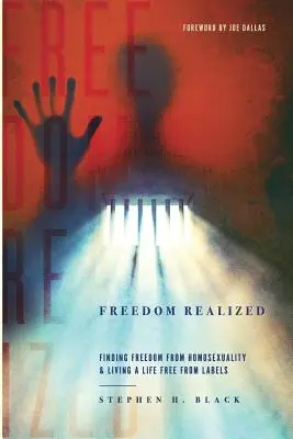 Realizovaná sloboda: Nájsť slobodu od homosexuality a žiť život bez nálepiek - Freedom Realized: Finding Freedom From Homosexuality and Living a Life Free From Labels