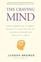 Túžiaca myseľ: Od cigariet cez smartfóny až po lásku - prečo sme závislí a ako sa môžeme zbaviť zlozvykov - The Craving Mind: From Cigarettes to Smartphones to Love - Why We Get Hooked and How We Can Break Bad Habits