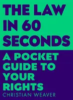 Právo za 60 sekúnd - vreckový sprievodca vašimi právami - Law in 60 Seconds - A Pocket Guide to Your Rights