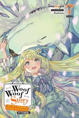 Woof Woof Story: (Light Novel): I Told You to Turn Me into a Pampered Pooch, Not Fenrir!, Vol. 7 (Light Novel) - Woof Woof Story: I Told You to Turn Me Into a Pampered Pooch, Not Fenrir!, Vol. 7 (Light Novel)
