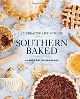 Južanské pečivo: Oslava života s koláčom - Southern Baked: Celebrating Life with Pie