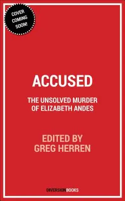 Obvinený: Nevyriešená vražda Elizabeth Andesovej - Accused: The Unsolved Murder of Elizabeth Andes