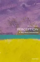 Vnímanie: Veľmi krátky úvod - Perception: A Very Short Introduction