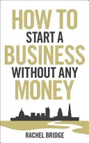 Ako začať podnikať bez peňazí - How to Start a Business Without Any Money
