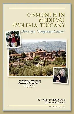 Mesiac v stredovekej Volpii v Toskánsku: Denník dočasného občana - A Month in Medieval Volpaia, Tuscany: Diary of a Temporary Citizen