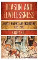 Rozum a neláska: Eseje, stretnutia, recenzie 1980-2017 - Reason & Lovelessness: Essays, Encounters, Reviews 1980-2017