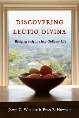 Objavovanie Lectio Divina: Vnášanie Písma do bežného života - Discovering Lectio Divina: Bringing Scripture Into Ordinary Life