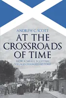 Na križovatke času: Ako malá škótska dedinka zmenila dejiny - At the Crossroads of Time: How a Small Scottish Village Changed History