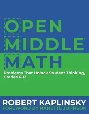 Otvorená stredná matematika: Problémy, ktoré uvoľňujú myslenie žiakov, 6-12 - Open Middle Math: Problems That Unlock Student Thinking, 6-12