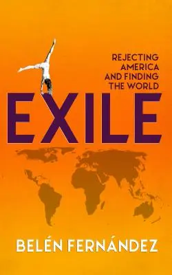 Exil: Odmietanie Ameriky a hľadanie sveta - Exile: Rejecting America and Finding the World