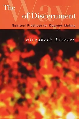 Cesta rozlišovania: Duchovné cvičenia pre rozhodovanie - The Way of Discernment: Spiritual Practices for Decision Making