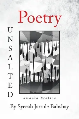 Poézia neslaná: Hladká erotika - Poetry Unsalted: Smooth Erotica