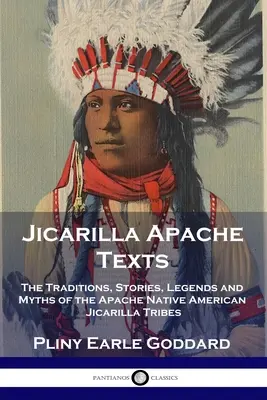 Texty Apačov Jicarilla: Jicarilla: Tradície, príbehy, legendy a mýty pôvodných amerických kmeňov Apačov - Jicarilla Apache Texts: The Traditions, Stories, Legends and Myths of the Apache Native American Jicarilla Tribes
