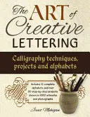 Umenie kreatívneho písania: Kreslenie písma: techniky kaligrafie, projekty a abecedy - The Art of Creative Lettering: Calligraphy Techniques, Projects and Alphabets