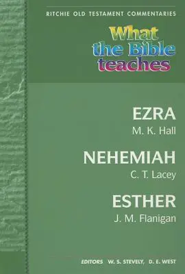 Čo učí Biblia - Ezdráš, Nehemiáš, Ester: Ezdráš, Nehemiáš, Ester - What the Bible Teaches - Ezra, Nehemiah, Esther: Wtbt Ezra, Nehemiah, Esther