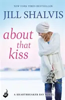 O tom bozku - Zábavná, úsmevná romanca! (Shalvis Jill (Autor)) - About That Kiss - The fun, laugh-out-loud romance! (Shalvis Jill (Author))